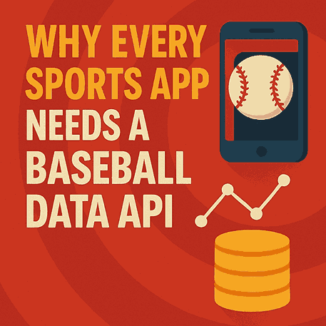 Why Every Sports App Needs a Baseball Data API 1 Why Every Sports App Needs a Baseball Data API
