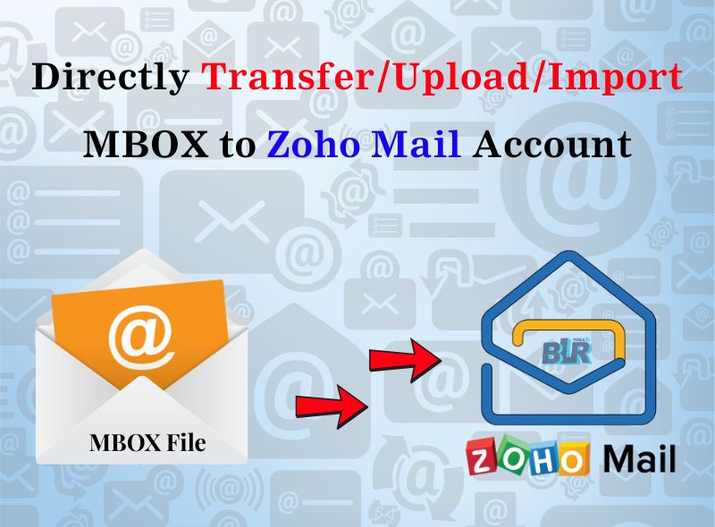 Import MBOX to Zoho Mail with BLR MBOX Converter 1 convert mbox to zoho mail