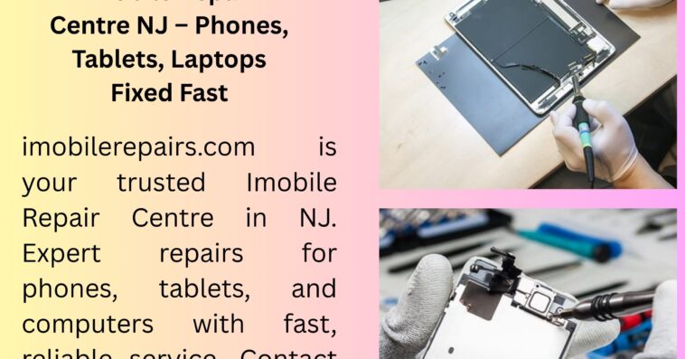 iMobile Repair Centre NJ – Phones Tablets Laptops Fixed Fast