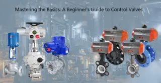 mastering the basics a beginner s guide to control valves 1 Q5S8yE 320x165 1
