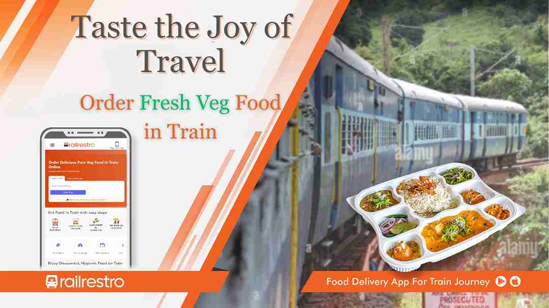 Taste the Joy of Travel with Fresh Veg Food in Train