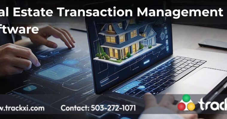 real estate transaction management software