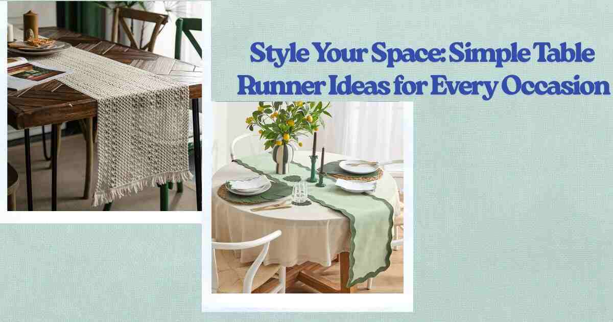 Simple Table Runner Ideas for Every Occasion