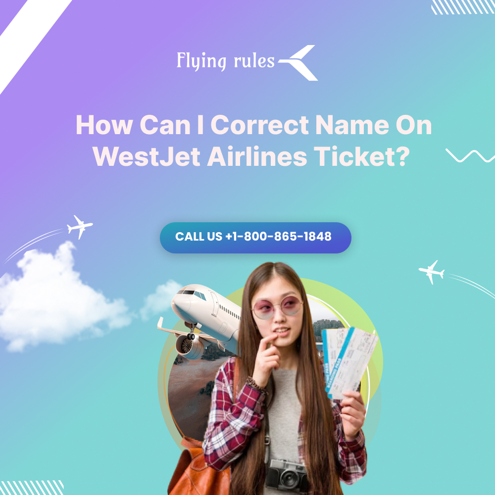 How Can I Correct Name On WestJet Airlines Ticket? 1 westjet name change