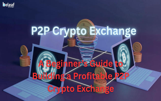 A Beginner’s Guide to Building P2P Crypto Exchange
