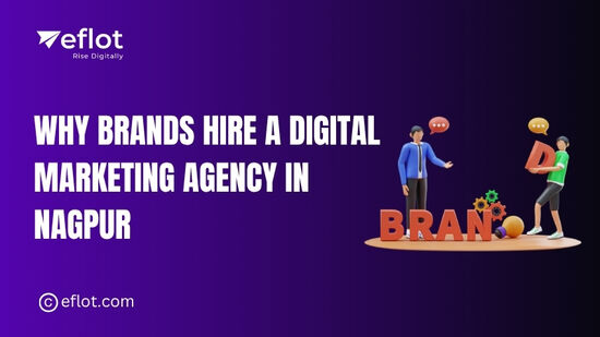 Why Brands Hire a Digital Marketing Agency in Nagpur