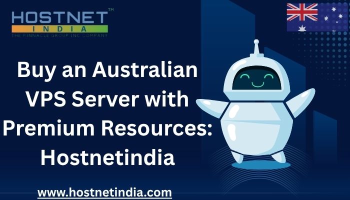 Buy an Australian VPS Server with Premium Resources: Hostnetindia 1 Buy an Australian VPS Server with Premium Resources Hostnetindia