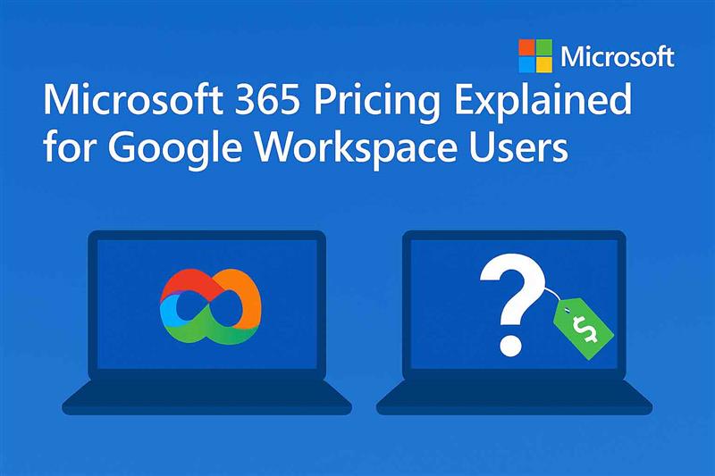 Microsoft 365 Pricing Explained for Google Workspace