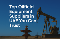 Top Oilfield Equipment Suppliers in UAE You Can Trust