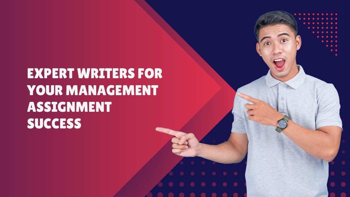 Expert Writers for Your Management Assignment Success