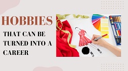 Hobbies that can be turned into a career