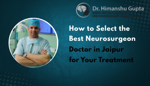 How to Select Neurosurgeon Doctor in Jaipur Treatment