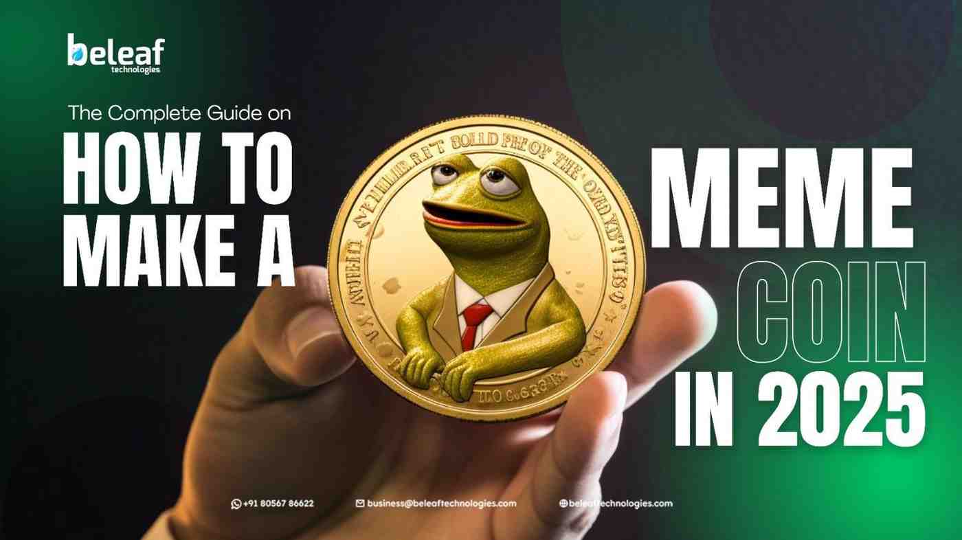 The Complete Guide on How to Make a Meme Coin in 2025 ?
