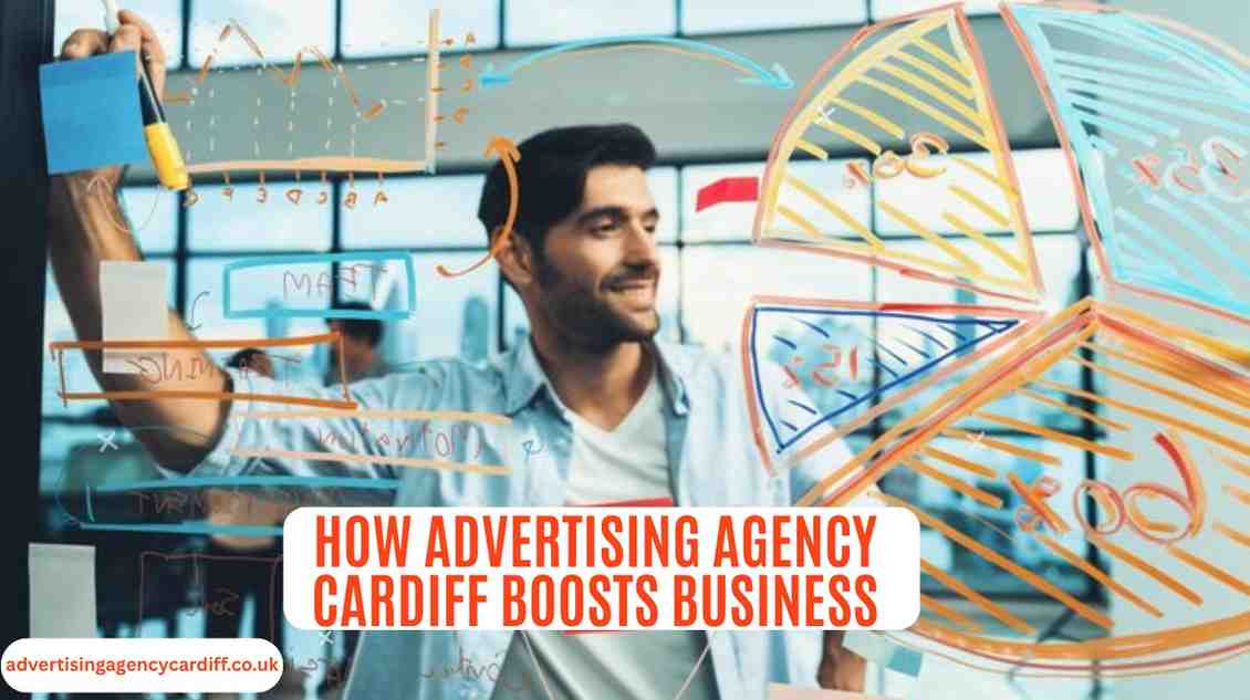 How Advertising Agency Cardiff Boosts Business