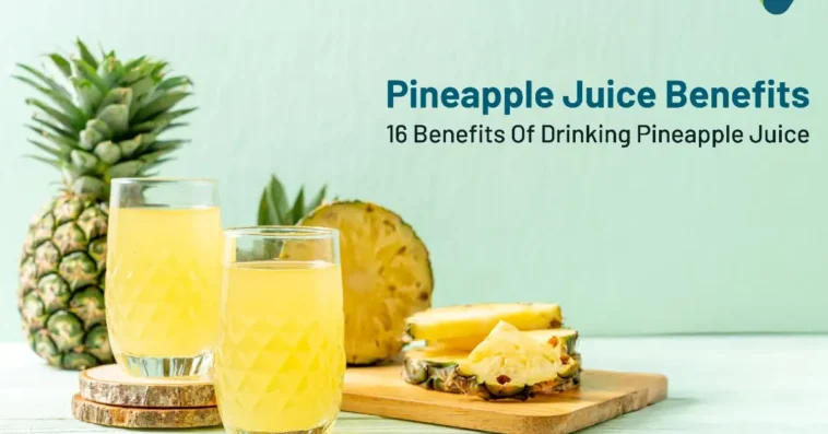 Pineapple Juice Benefits 16 Benefits Of Drinking Pineapple Juice2