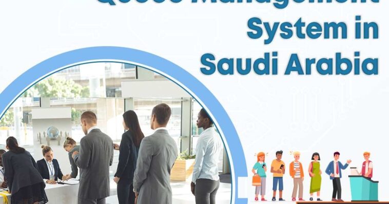 QueueManagementSysteminSaudiArabia