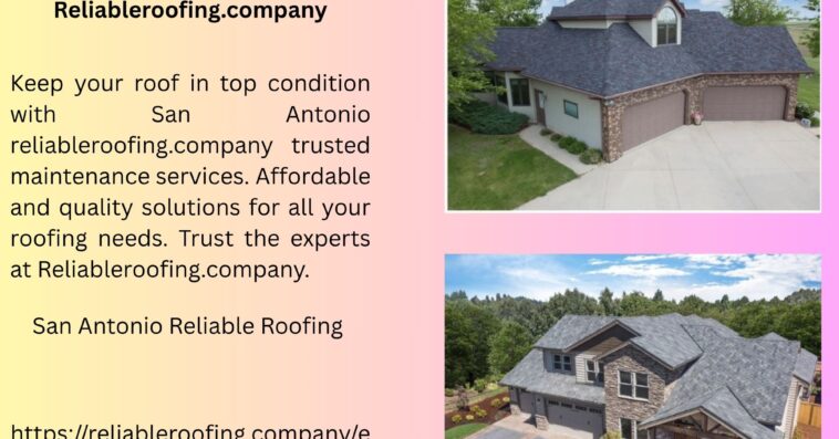 Roof Maintenance Services In San Antonio Reliableroofing.company 1