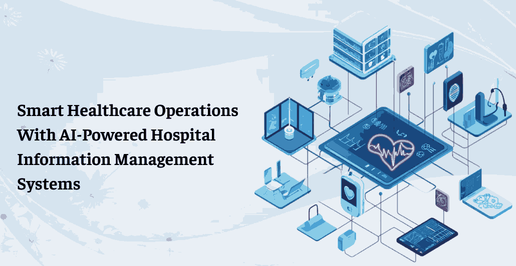 AI-Powered HIMS for Smarter Healthcare Operations