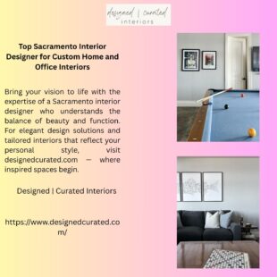 Top Sacramento Interior Designer for Custom Home and Office Interiors