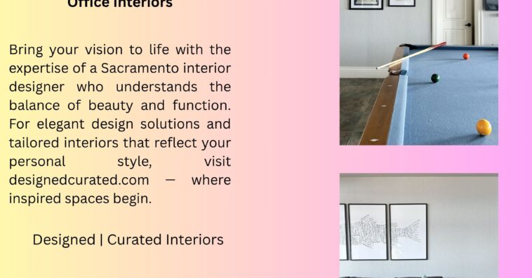 Top Sacramento Interior Designer for Custom Home and Office Interiors
