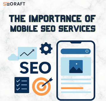 The Importance of Mobile SEO Services | Seoraft