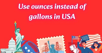 Use ounces instead of gallons in USA