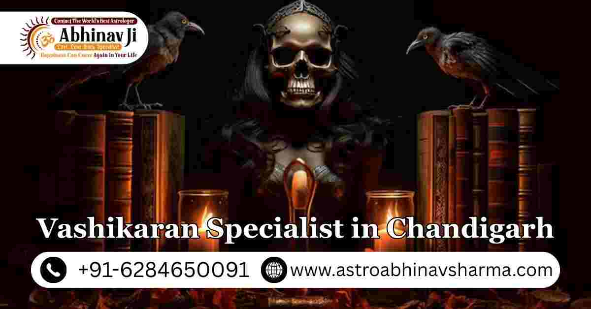 Who is the Best Vashikaran Expert in Chandigarh?