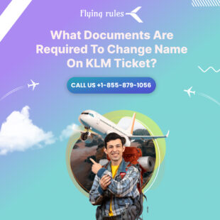 What Documents Are Required To Change Name On KLM Ticket