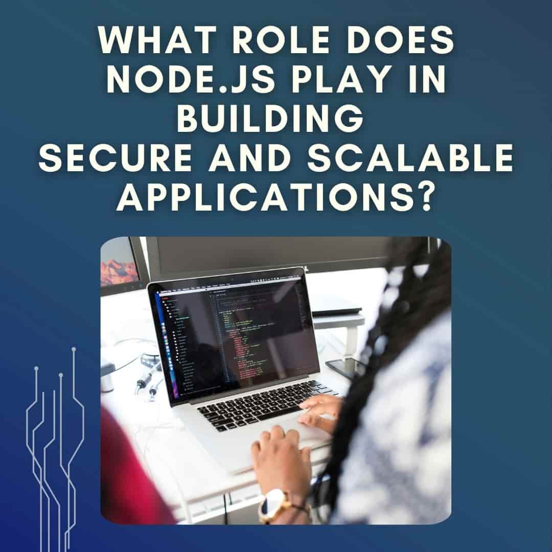 How Node.js Powers Secure & Scalable Applications
