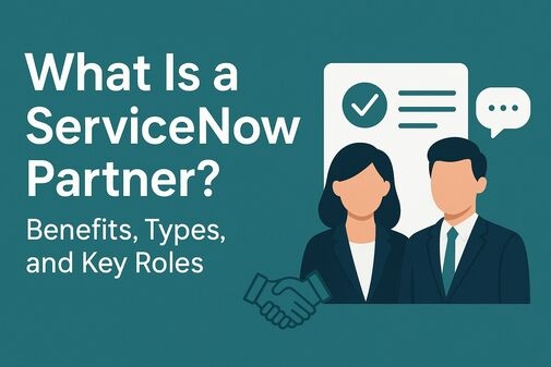 What Is a ServiceNow Partner? Benefits, Types, Roles