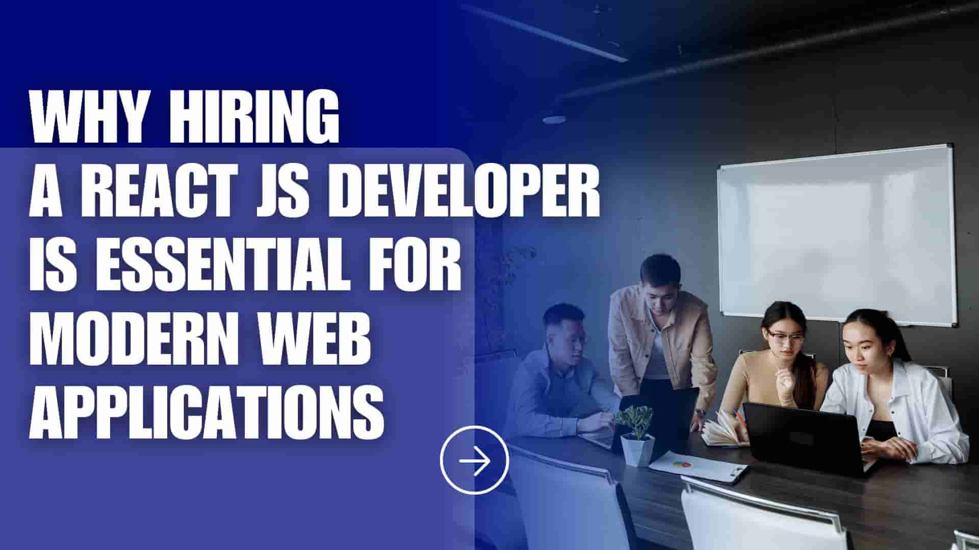 Why Hiring React JS Developers Is Key for Modern Apps