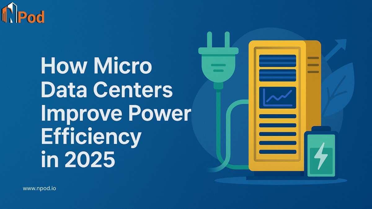 How Micro Data Centers Improve Power Efficiency in 2025