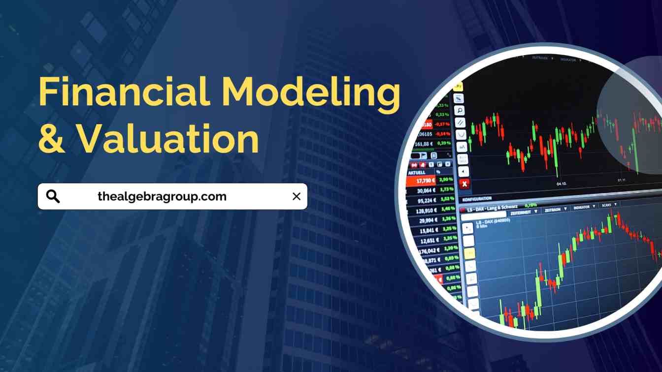 Financial Modeling and Valuation: Comprehensive Guide