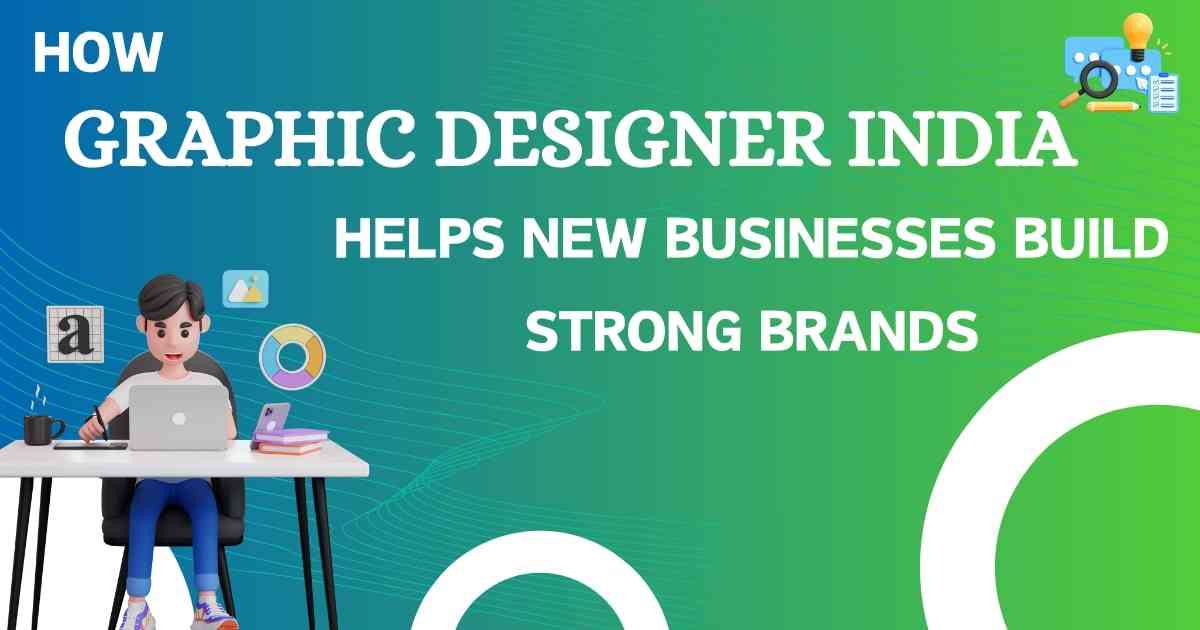 Graphic Designer India Helps Businesses Build Brands