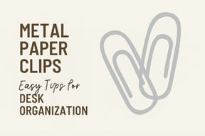 Metal Paper Clips: Easy Tips for Desk Organization