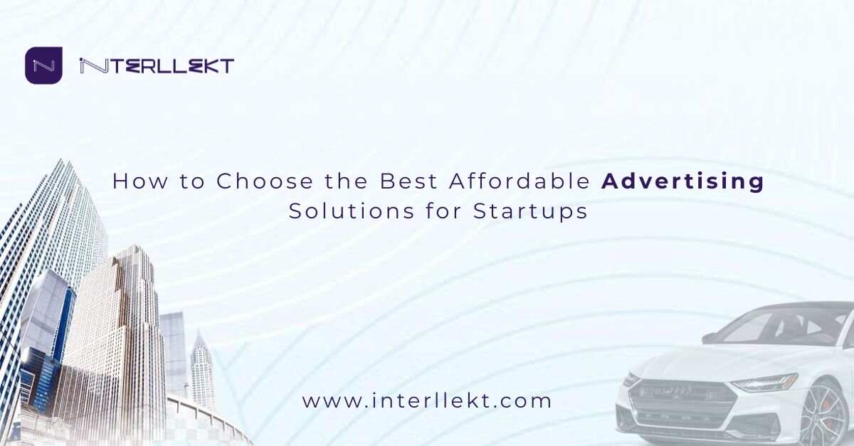 How to Choose the Affordable Advertising for Startups?