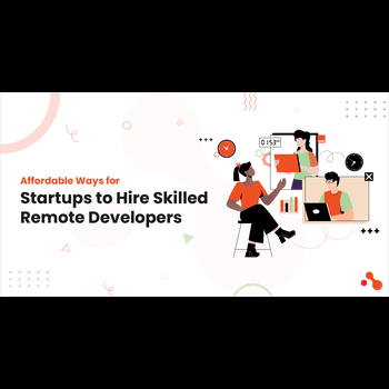 Affordable Ways for Startups to Hire Developers