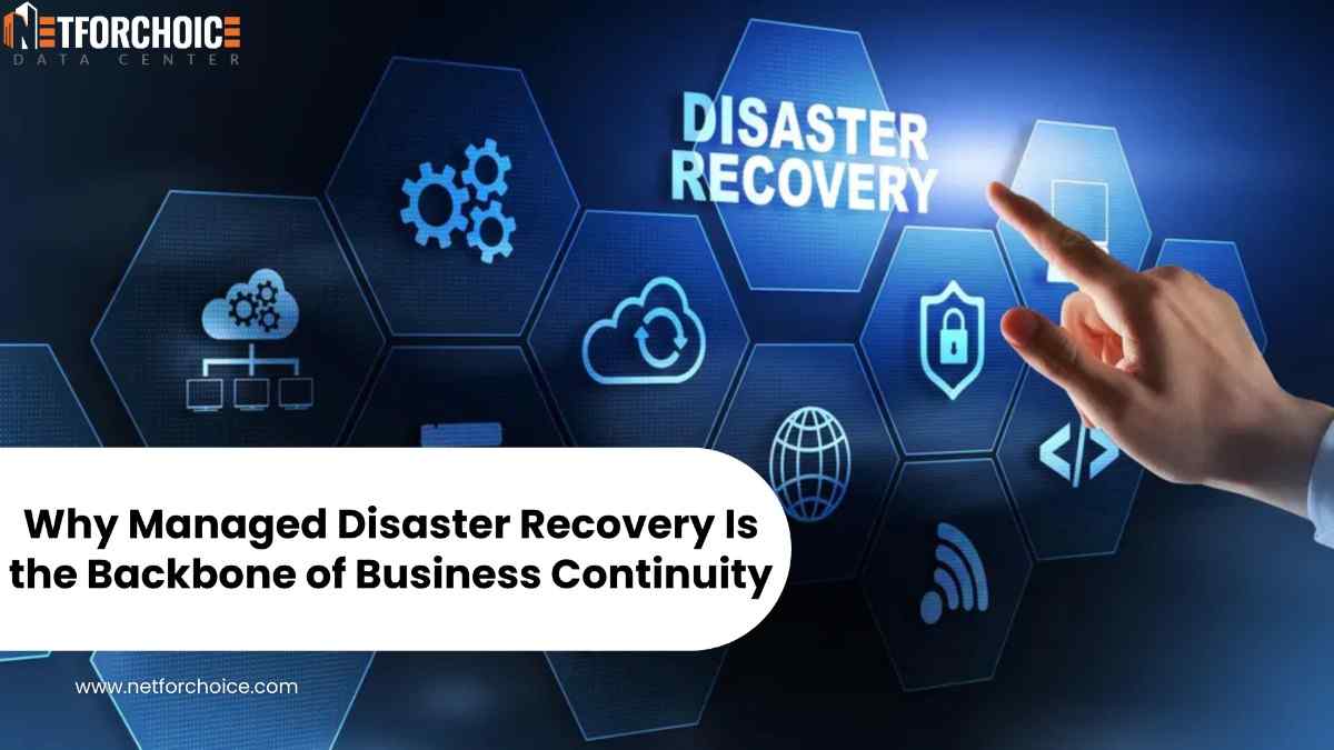 Managed Disaster Recovery: Backbone of Continuity