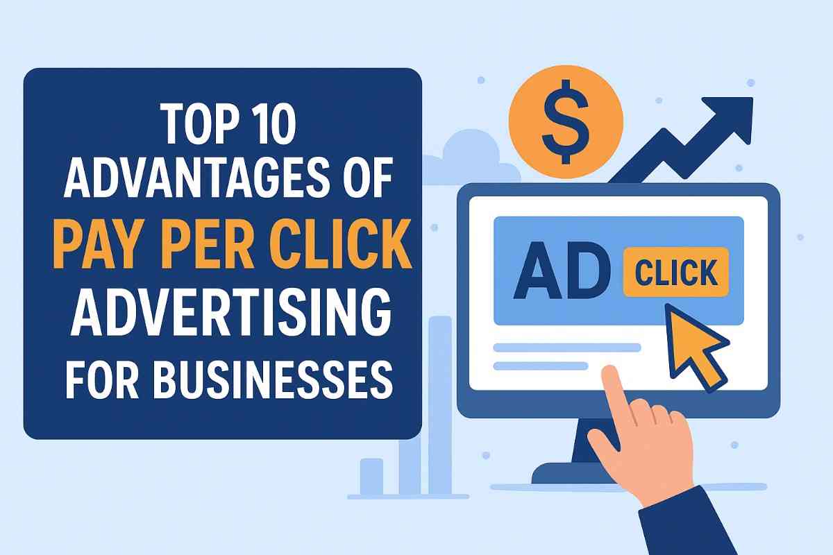 Top 10 Advantages of PPC Advertising for Businesses