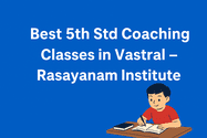 Best 5th Std Coaching Classes in Vastral