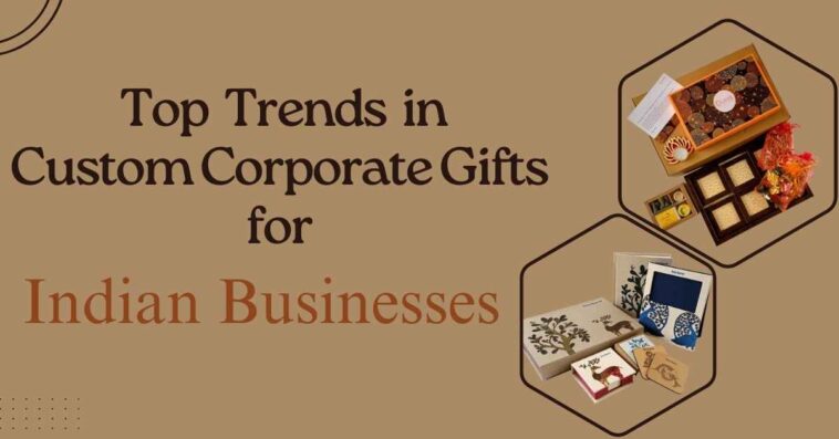 Top Trends in Custom Corporate Gifts for Indian Businesses