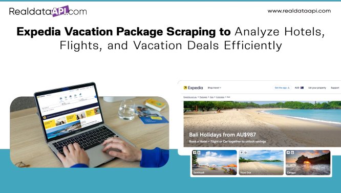 Expedia Vacation Package Scraping to Analyze Hotels Flights and Vacation Deals Efficiently 2