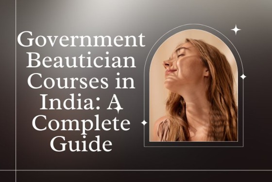 Government Beautician Courses in India: A Complete Guide
