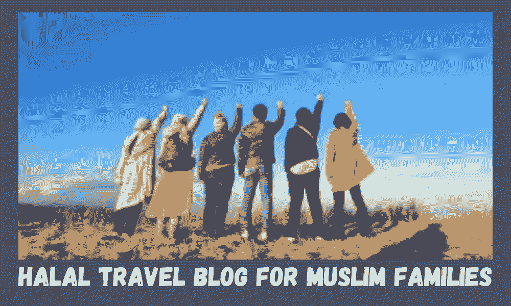 Halal Travel Blog for Muslim Families