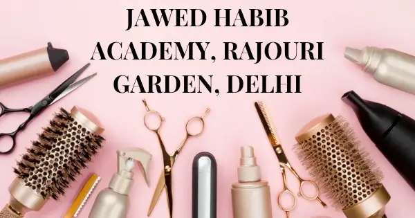 JAWED HABIB ACADEMY, RAJOURI GARDEN, DELHI