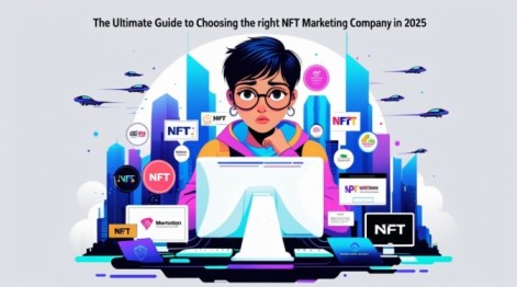 How to Choose the Best NFT Marketing Company in 2025