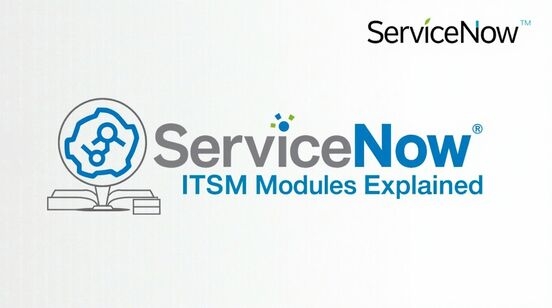ServiceNow ITSM Modules Explained