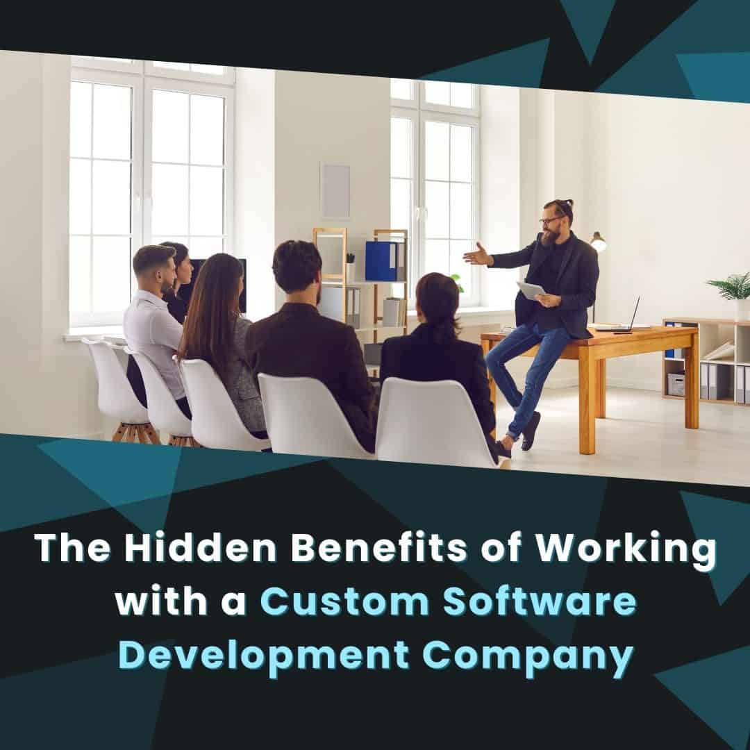 Hidden Benefits of Custom Software Development Company