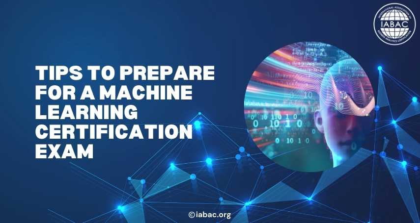 Tips to Prepare for Machine Learning Certification Exam