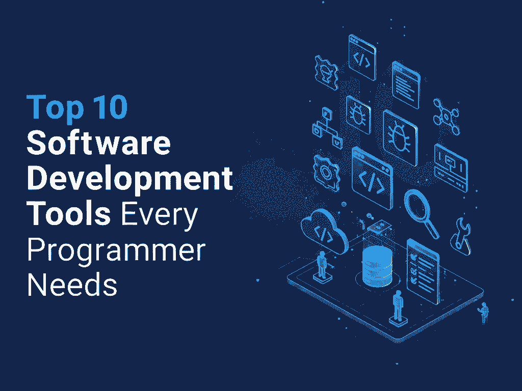 Top 10 Software Development Tools Every Programmer Need